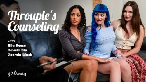 [GirlsWay] Jewelz Blu, Ella Reese & Jazmin Black (Throuple’s Counseling)